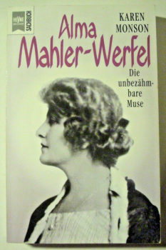Alma Mahler-Werfel - Die unbezähmbare Muse von Karen Monson